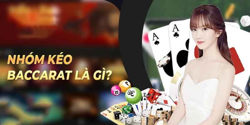 Nhóm kéo Baccarat nhanh chóng thu hút hội viên